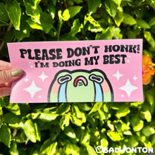 Load image into Gallery viewer, Froggo Please Don't Honk! I'm Doing My Best Bumper Sticker
