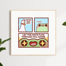 Load image into Gallery viewer, Let The Hate Flow Goose Comic Art Print