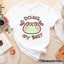 Load image into Gallery viewer, Froggo Doing My Best Shirt