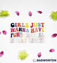 Load image into Gallery viewer, Girls Just Want To Have Fundamental Human Rights sticker