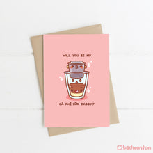 Load image into Gallery viewer, Will You Be My Ca Phe Sua Daddy Greeting Card