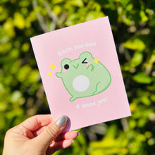Load image into Gallery viewer, Froggo Bitch You Doing a Good Job Greeting Card