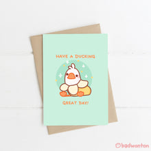 Load image into Gallery viewer, Have a Ducking Great Day Greeting Card
