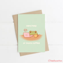 Load image into Gallery viewer, Froggo Send Help or More Coffee Greeting Card